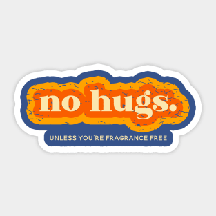 No Hugs Unless You're Fragrance Free Sticker